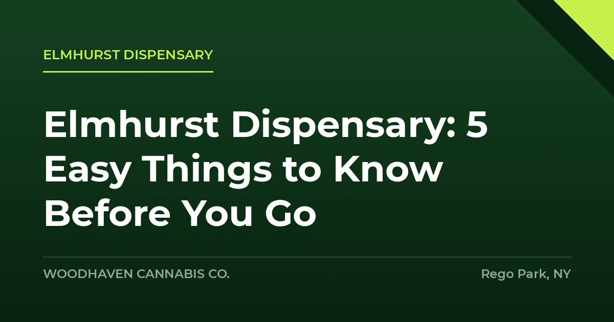 elmhurst dispensary - Elmhurst Dispensary: 5 Easy Things to Know Before You Go