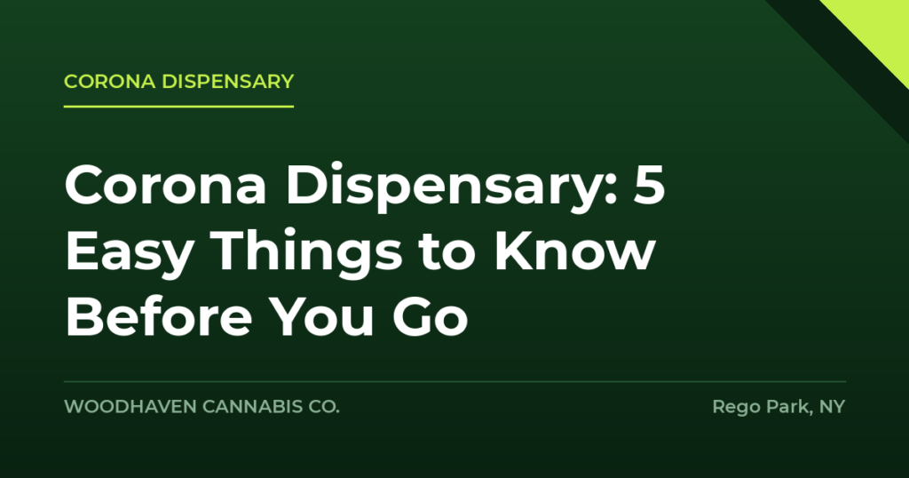 corona dispensary - Corona Dispensary: 5 Easy Things to Know Before You Go