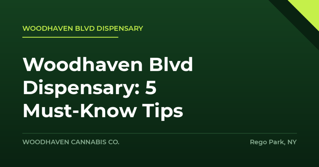 woodhaven blvd dispensary - Woodhaven Blvd Dispensary: 5 Must-Know Tips